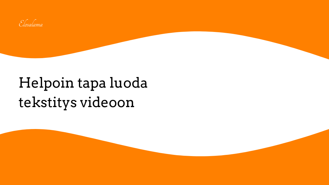 Helpoin tapa luoda tekstitys videoon?